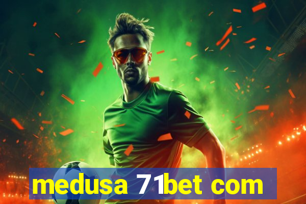 medusa 71bet com